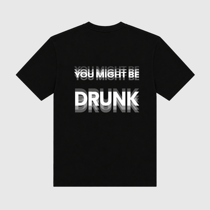 You Might Be Drunk Black T-Shirt