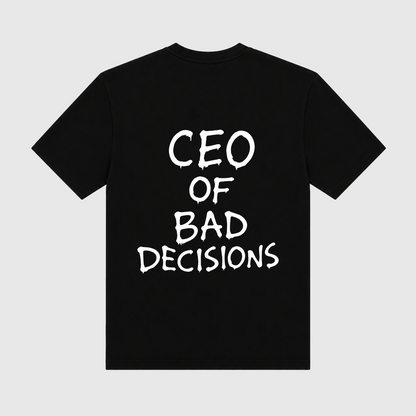 CEO Of Bad Decisions Black T-Shirt