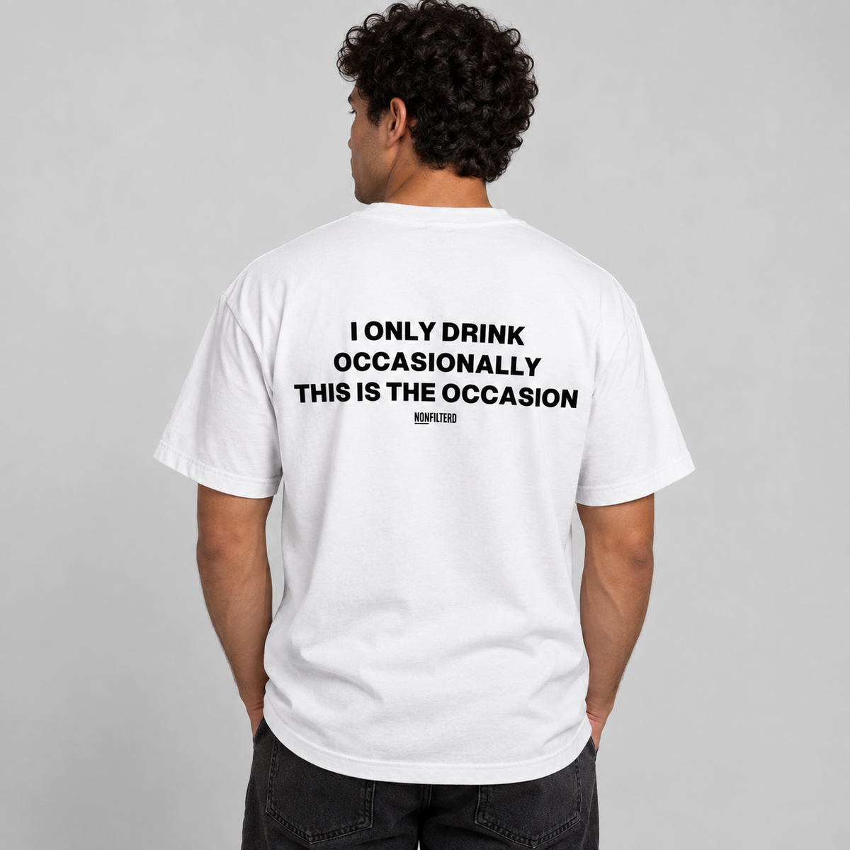 I ONLY DRINK OCCASIONALLY