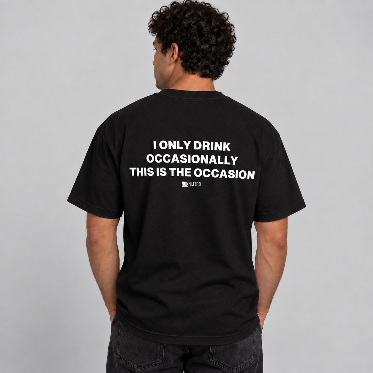 I ONLY DRINK OCCASIONALLY