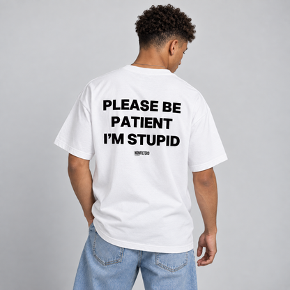 PLEASE BE PATIENT I'M STUPID