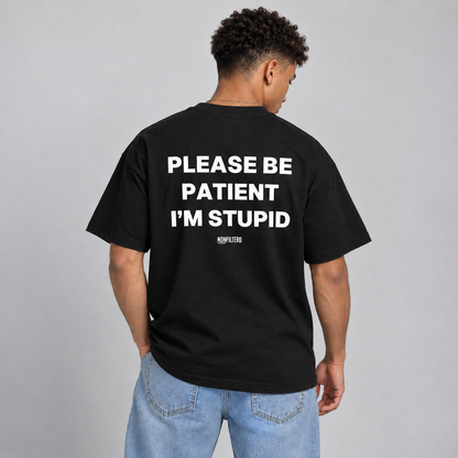 PLEASE BE PATIENT I'M STUPID