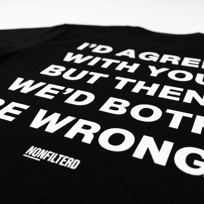 I'd Agree With You T-shirt noir