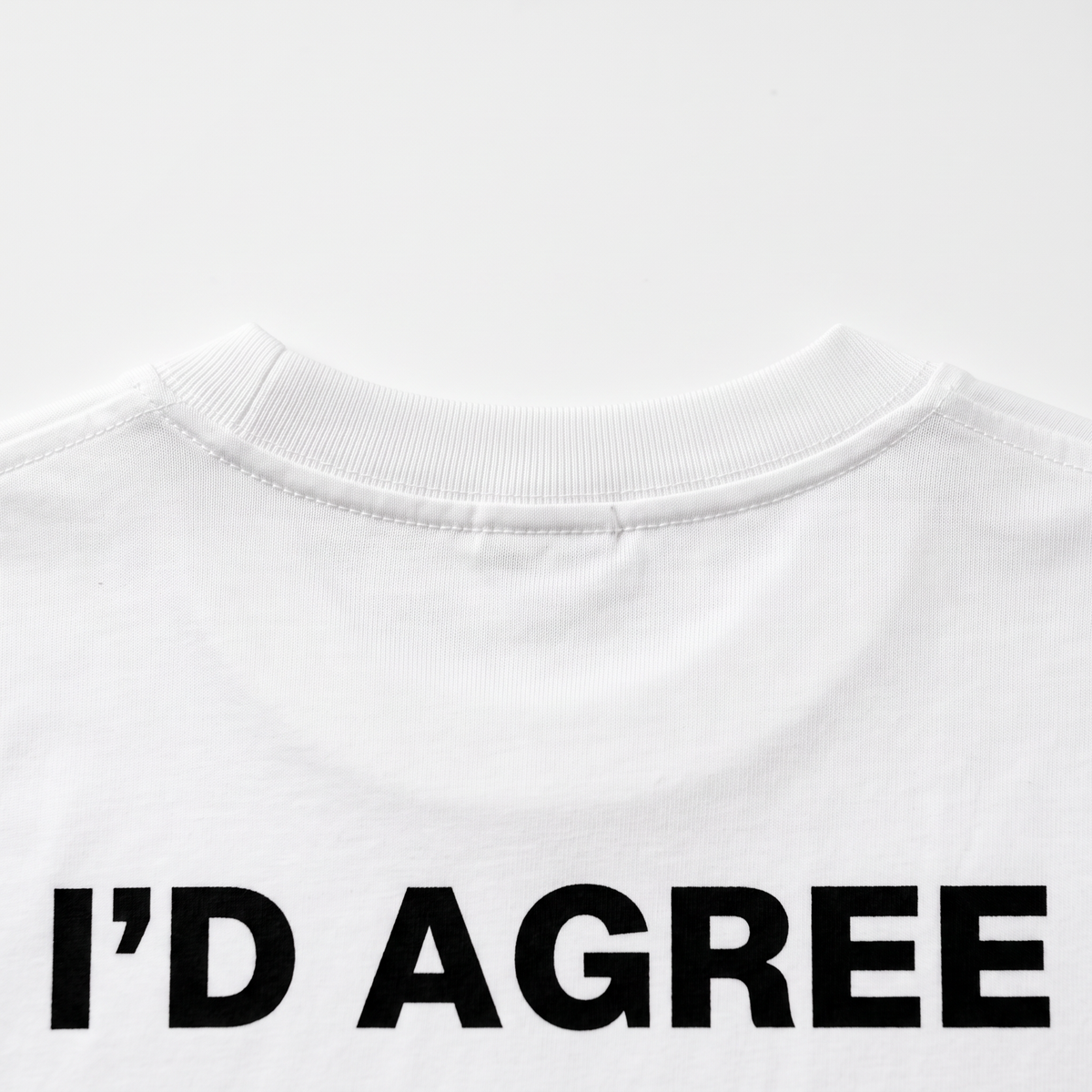 I'd Agree With You Tricou alb