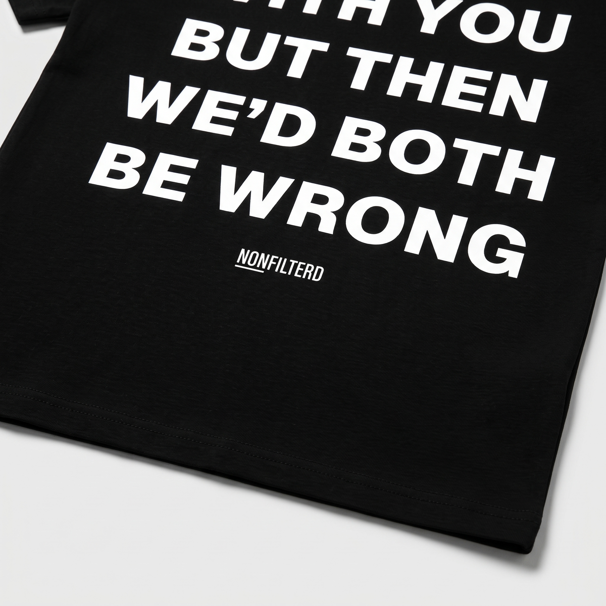I'd Agree With You T-shirt noir