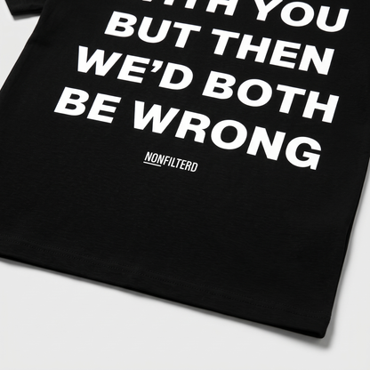 I'd Agree With You T-shirt noir