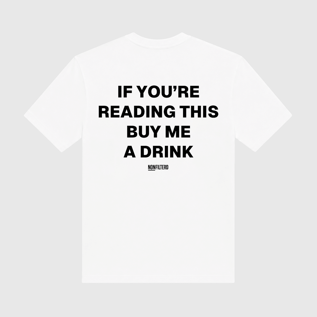 Buy Me A Drink White T-Shirt - Nonfilterd