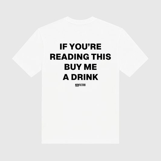 Buy Me A Drink White T-Shirt - Nonfilterd