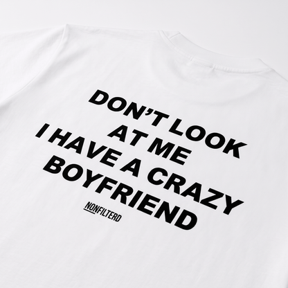 Crazy Boyfriend White T-Shirt - Nonfilterd