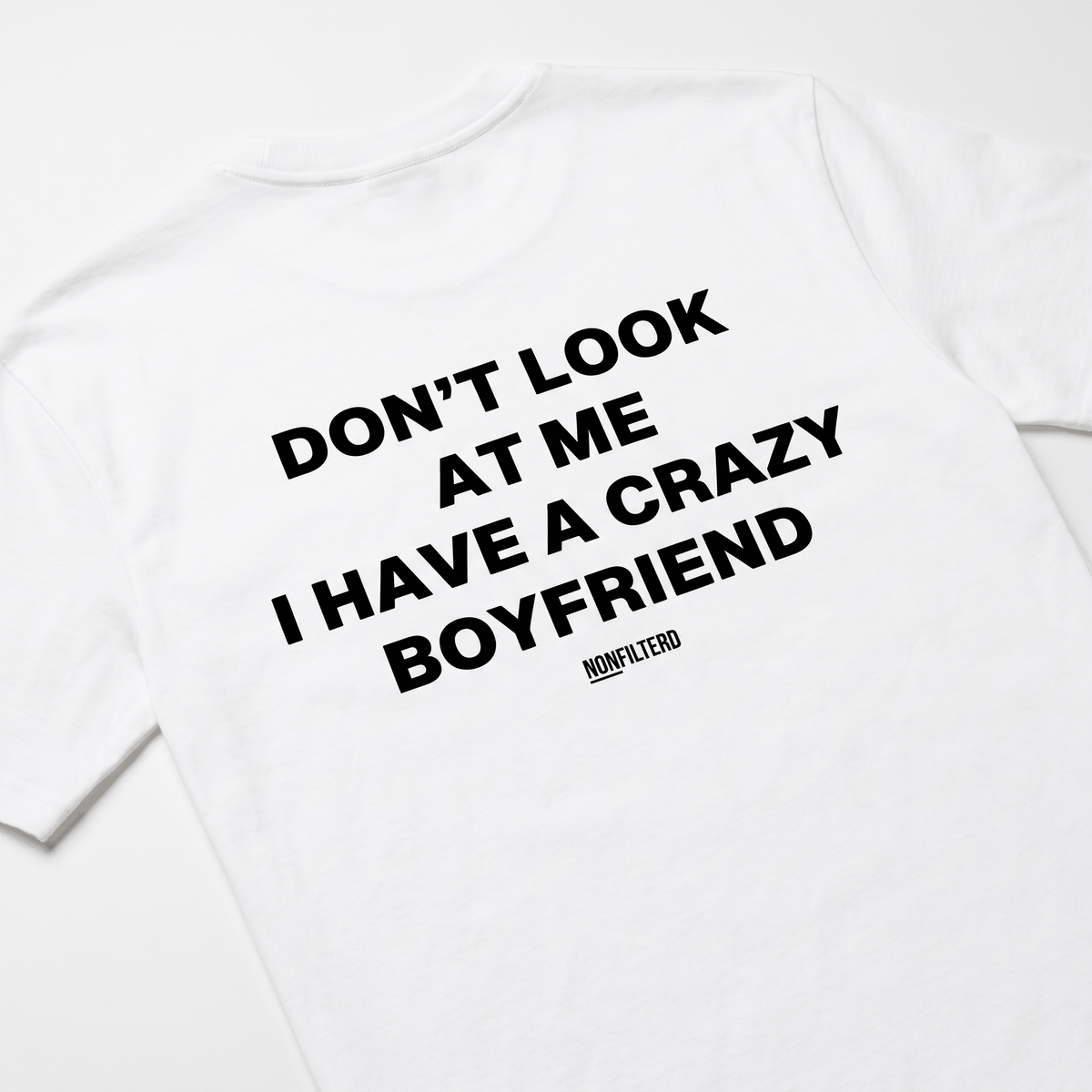 Crazy Boyfriend White T-Shirt - Nonfilterd