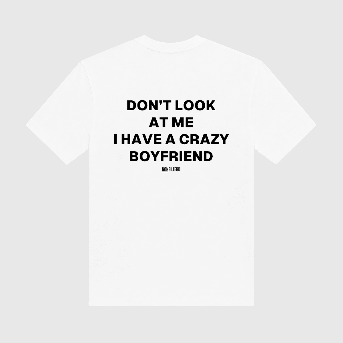 Crazy Boyfriend White T-Shirt - Nonfilterd