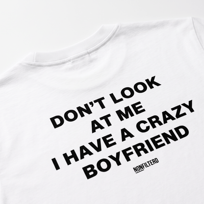 Crazy Boyfriend White T-Shirt - Nonfilterd