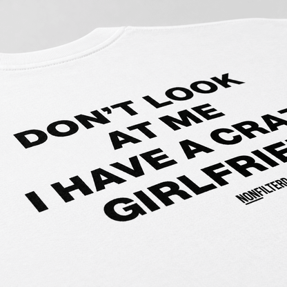 Crazy Girlfriend White T-Shirt - Nonfilterd