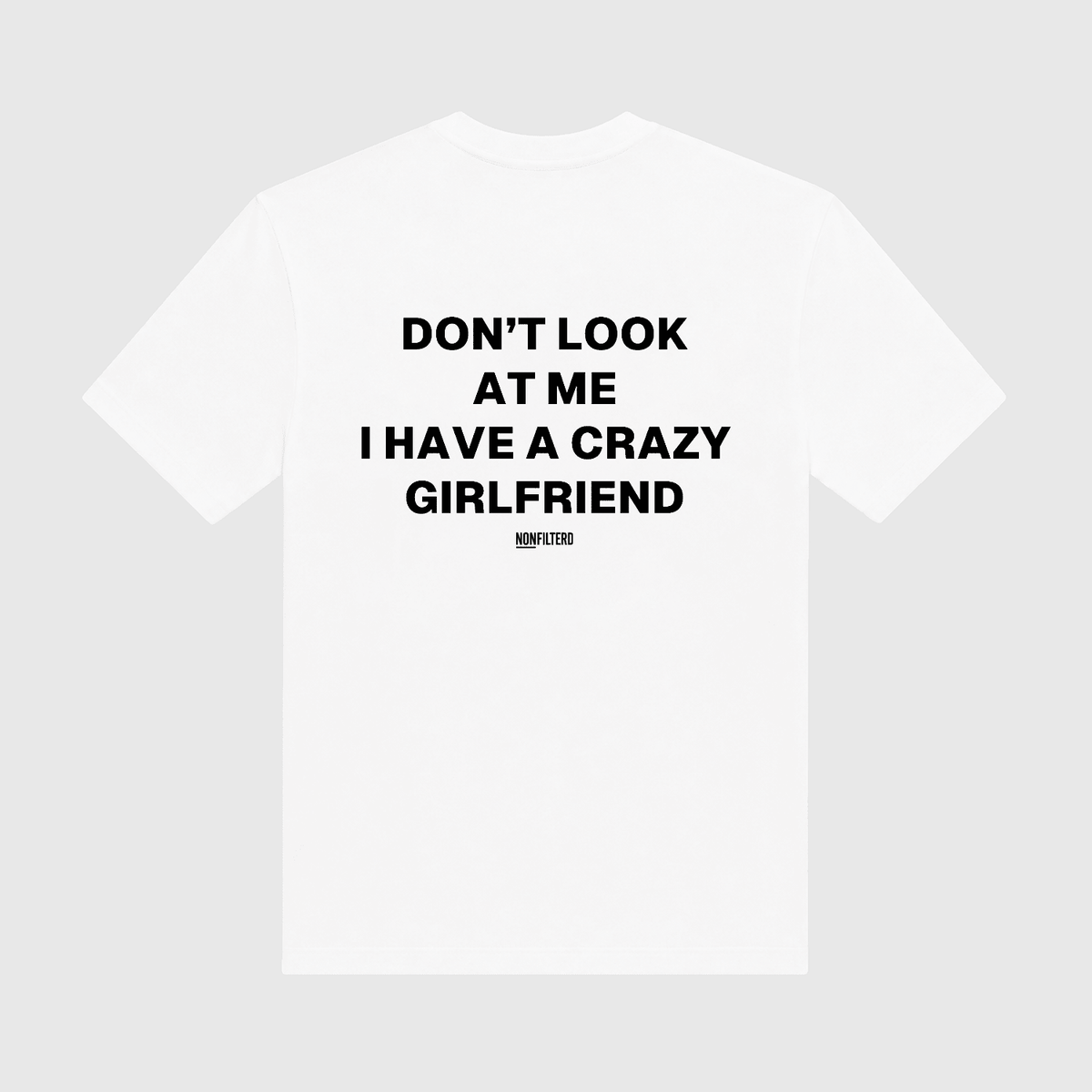 Crazy Girlfriend White T-Shirt - Nonfilterd