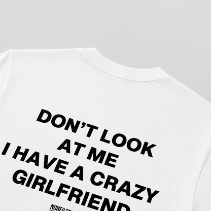 Crazy Girlfriend White T-Shirt - Nonfilterd