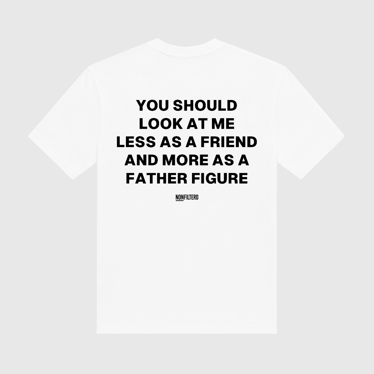 Father Figure White T-Shirt - Nonfilterd