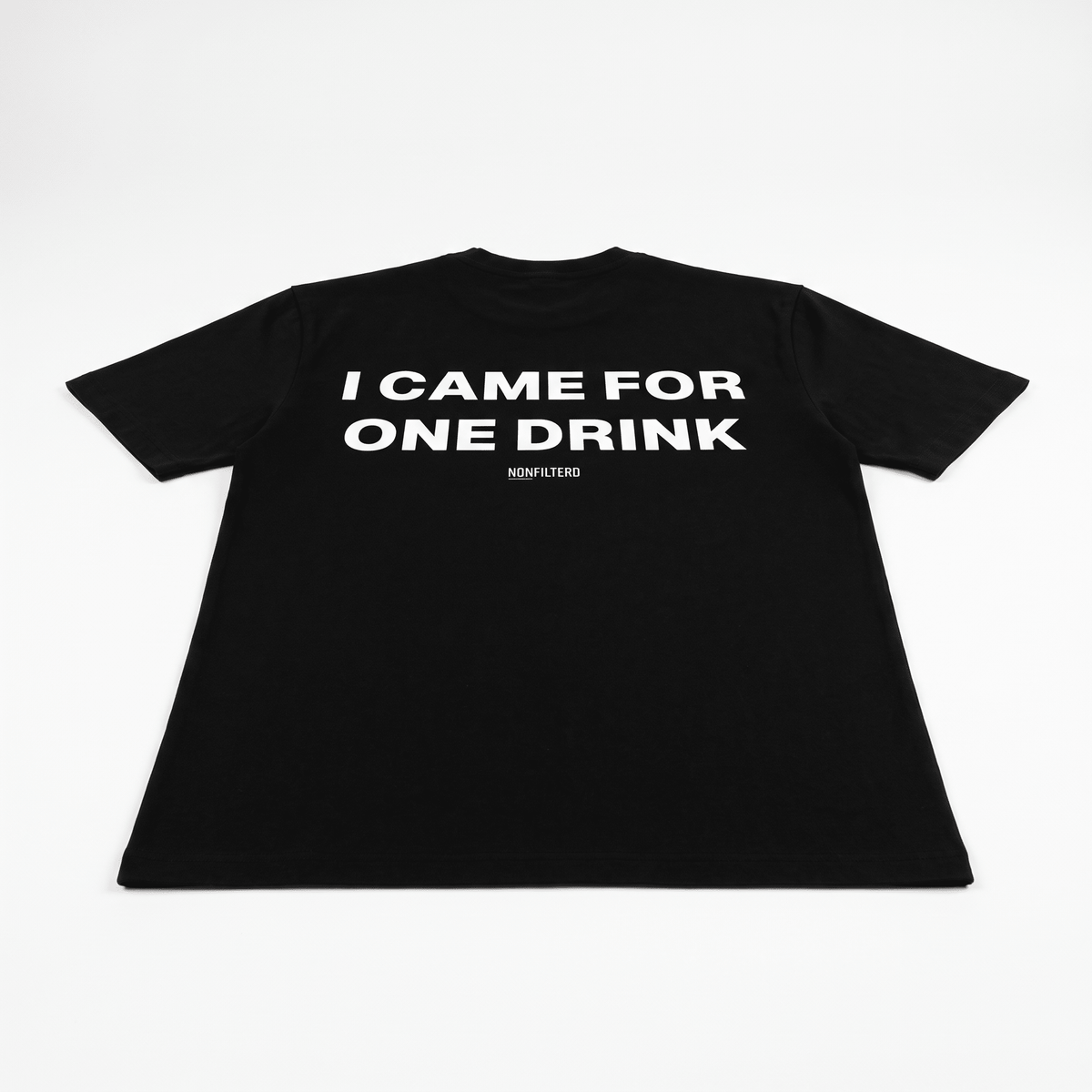 I Came For One Drink Black T-Shirt - Nonfilterd
