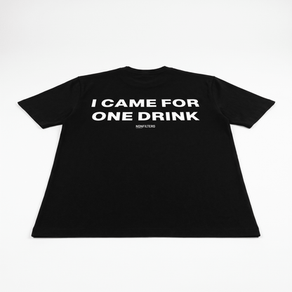 I Came For One Drink Black T-Shirt - Nonfilterd
