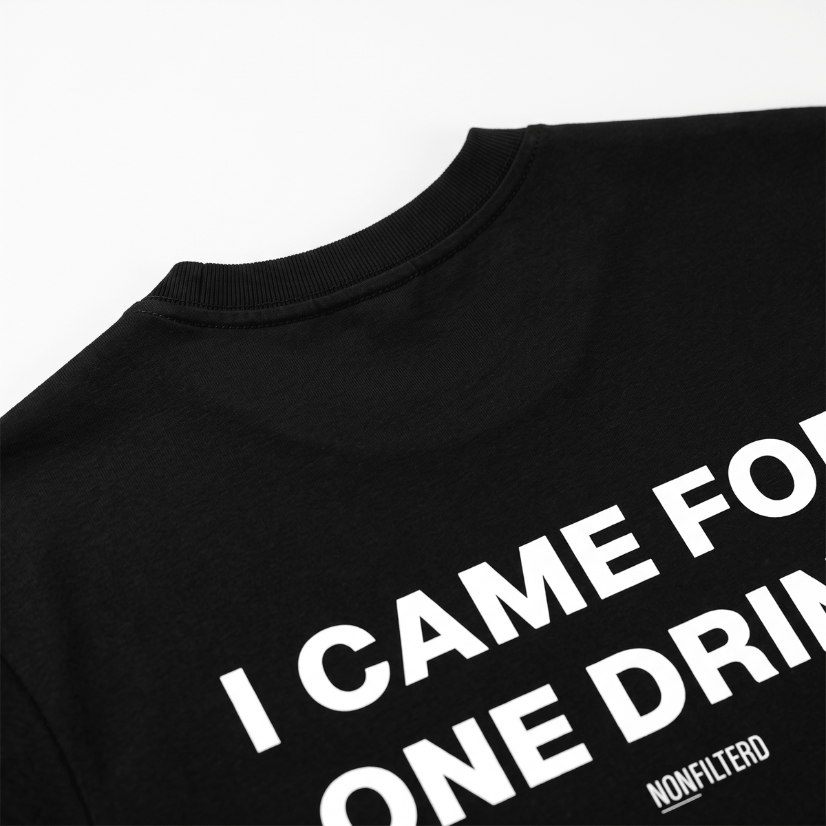 I Came For One Drink Black T-Shirt - Nonfilterd