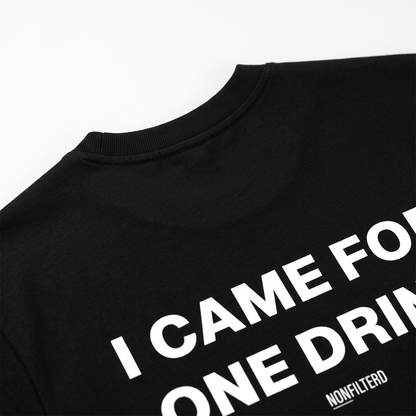 I Came For One Drink Black T-Shirt - Nonfilterd