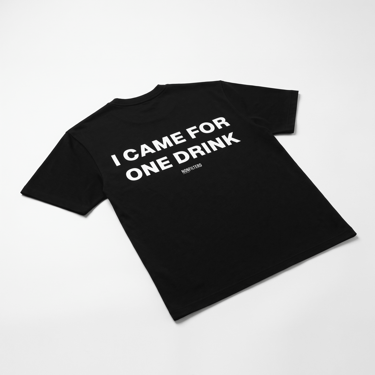 I Came For One Drink Black T-Shirt - Nonfilterd
