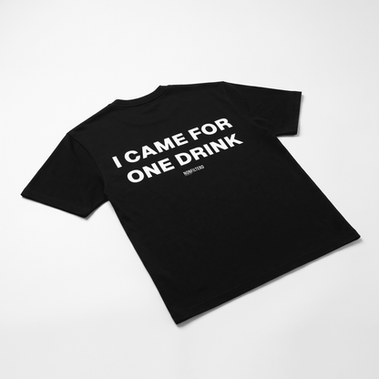 I Came For One Drink Black T-Shirt - Nonfilterd