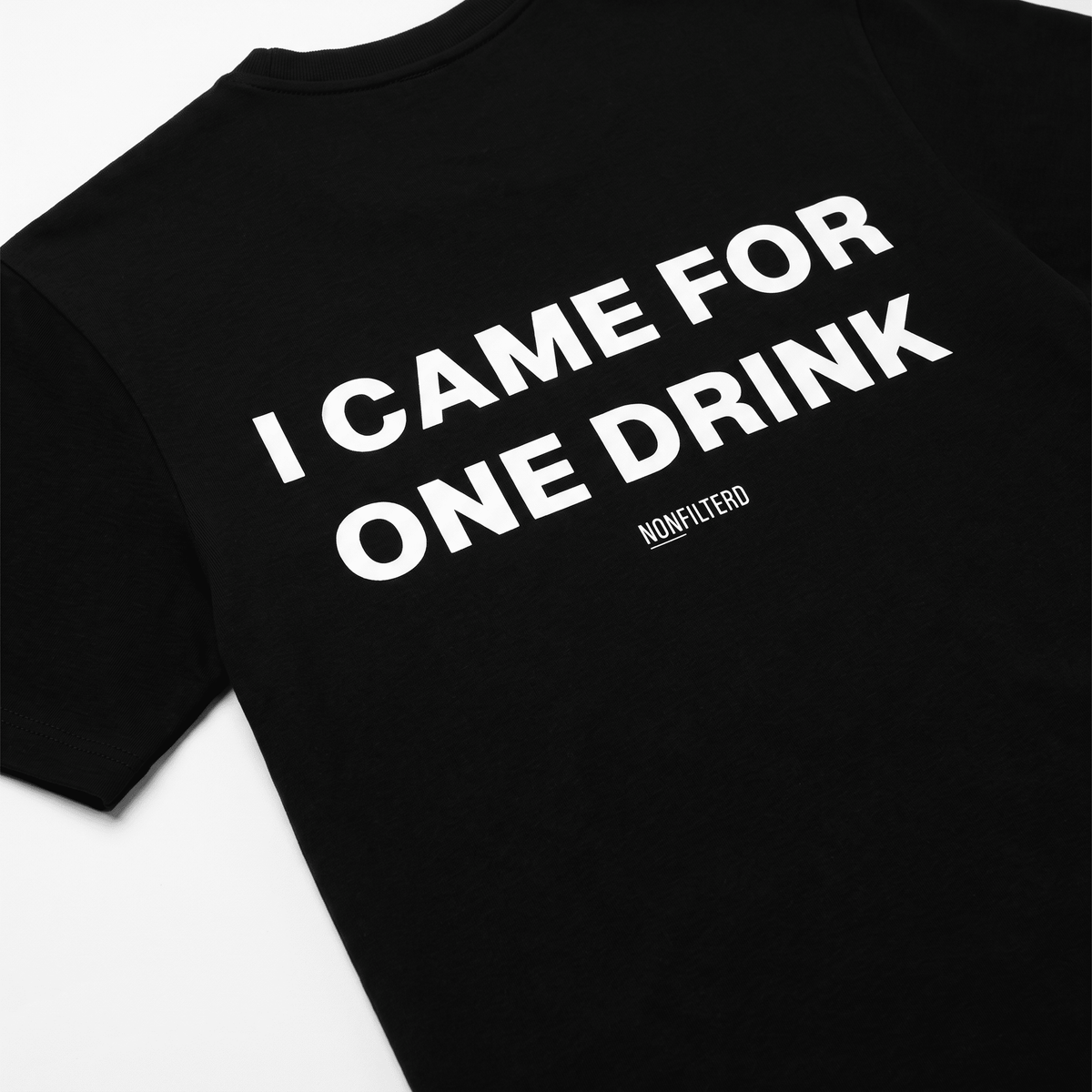 I Came For One Drink Black T-Shirt - Nonfilterd