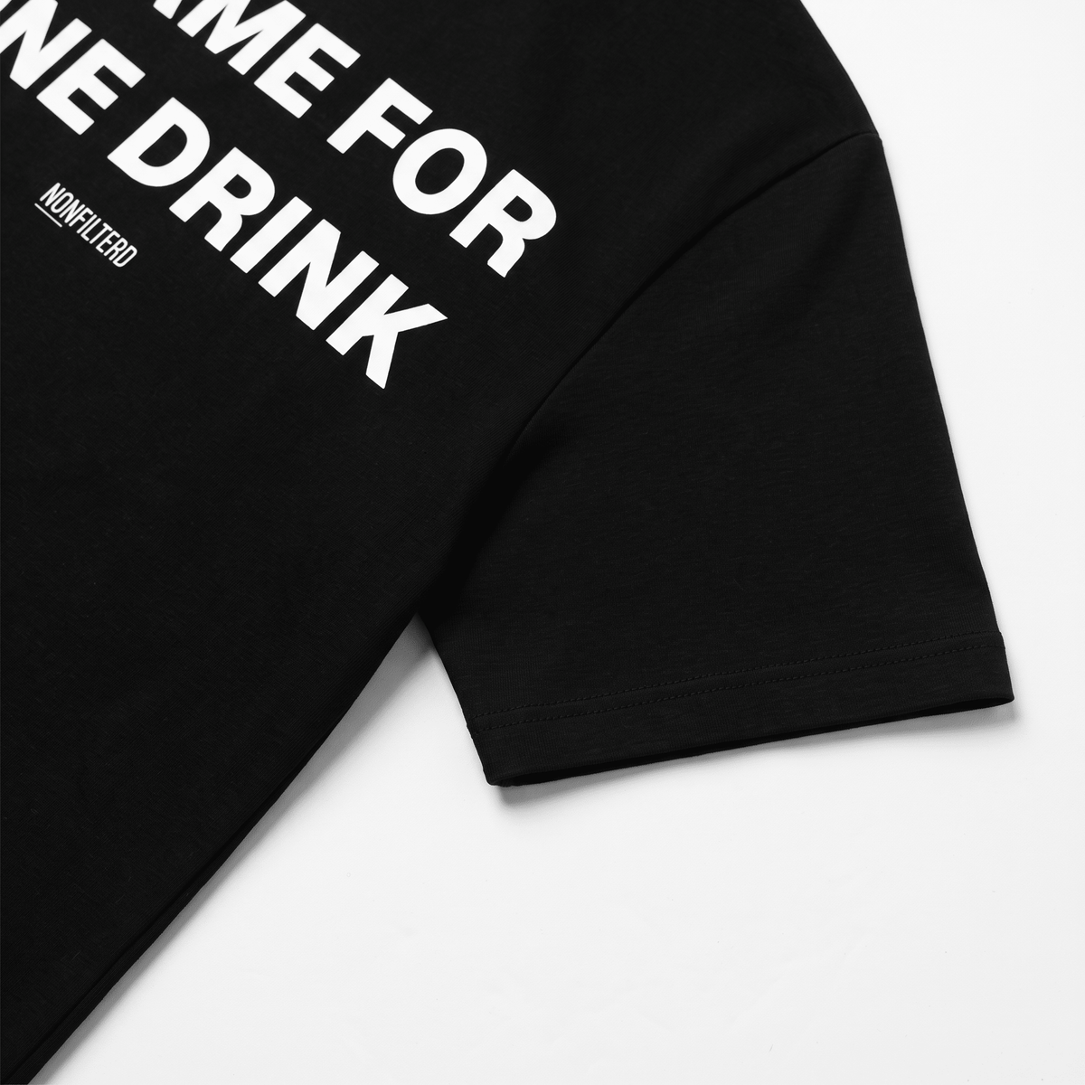 I Came For One Drink Black T-Shirt - Nonfilterd