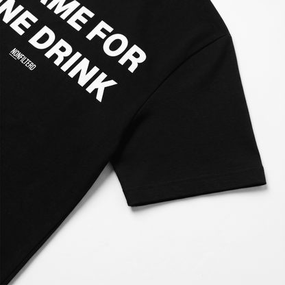 I Came For One Drink Black T-Shirt - Nonfilterd