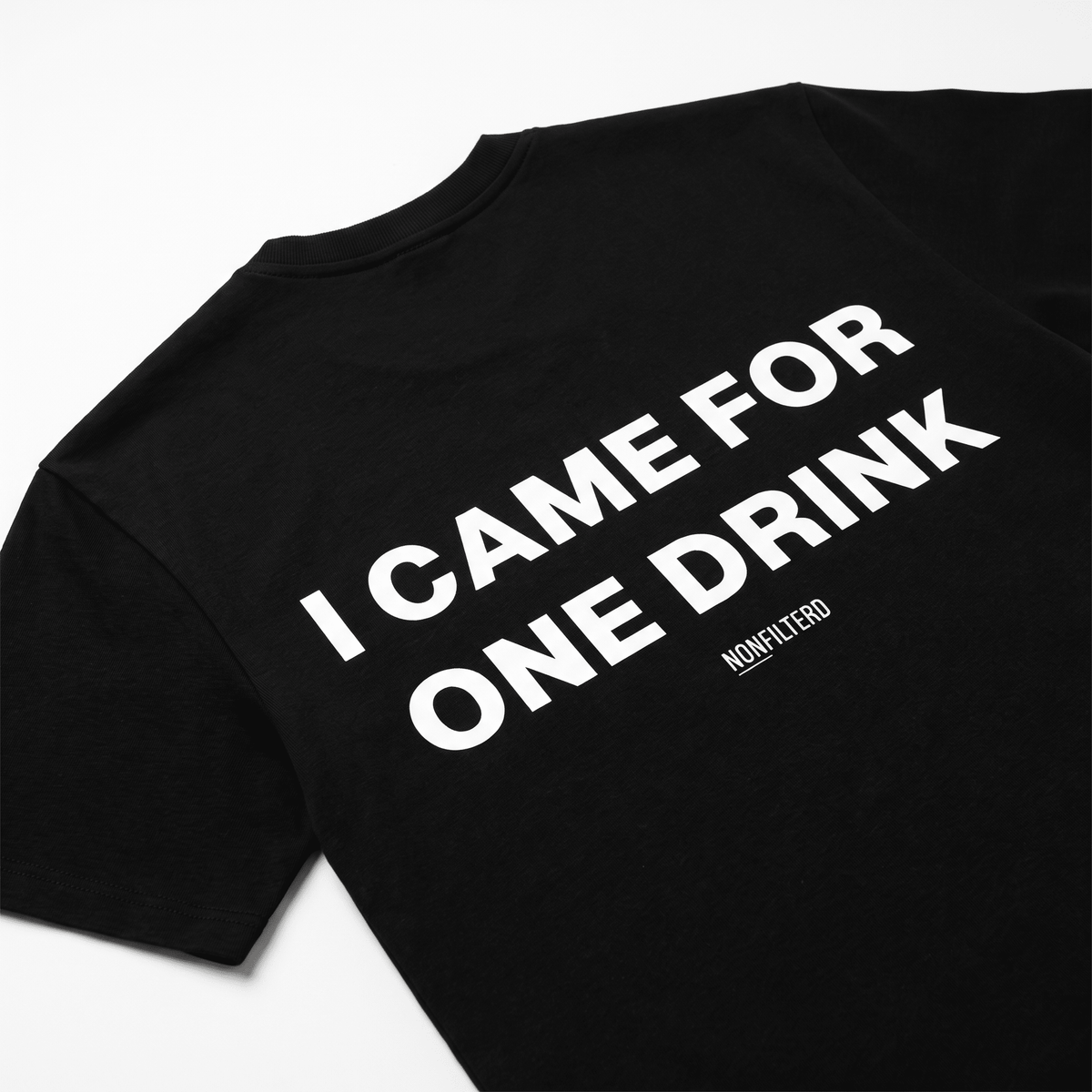 I Came For One Drink Black T-Shirt - Nonfilterd