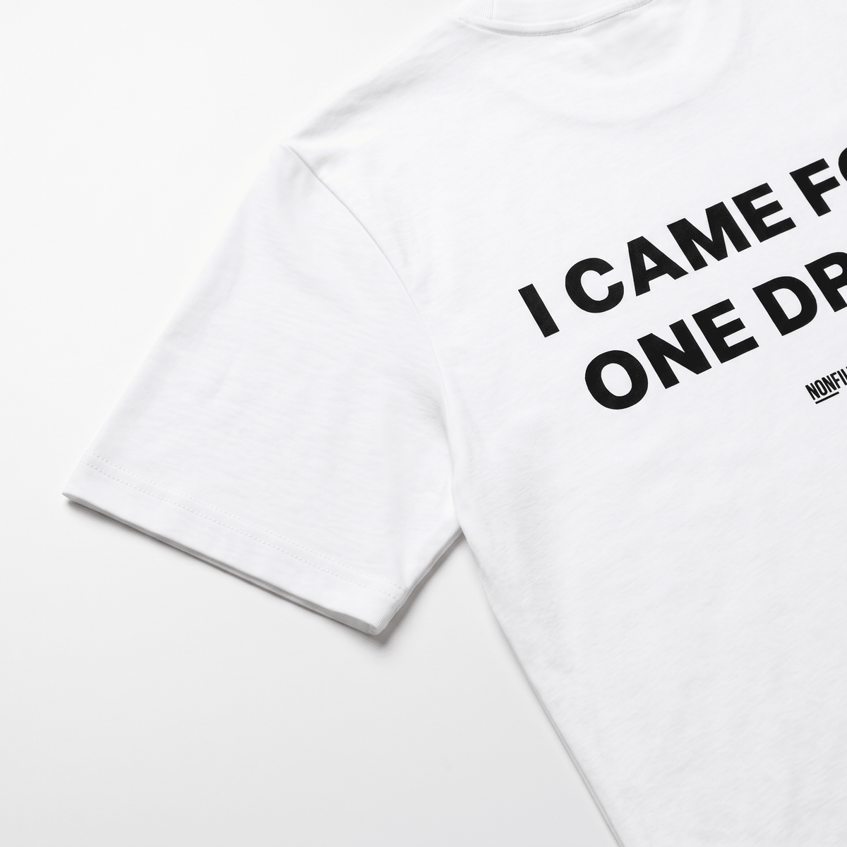 I Came For One Drink White T-Shirt - Nonfilterd