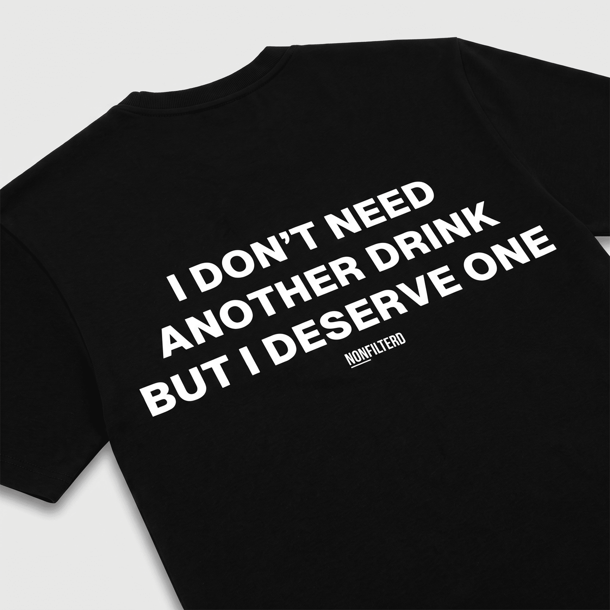 I Don't Need Another Drink Black T-Shirt - Nonfilterd
