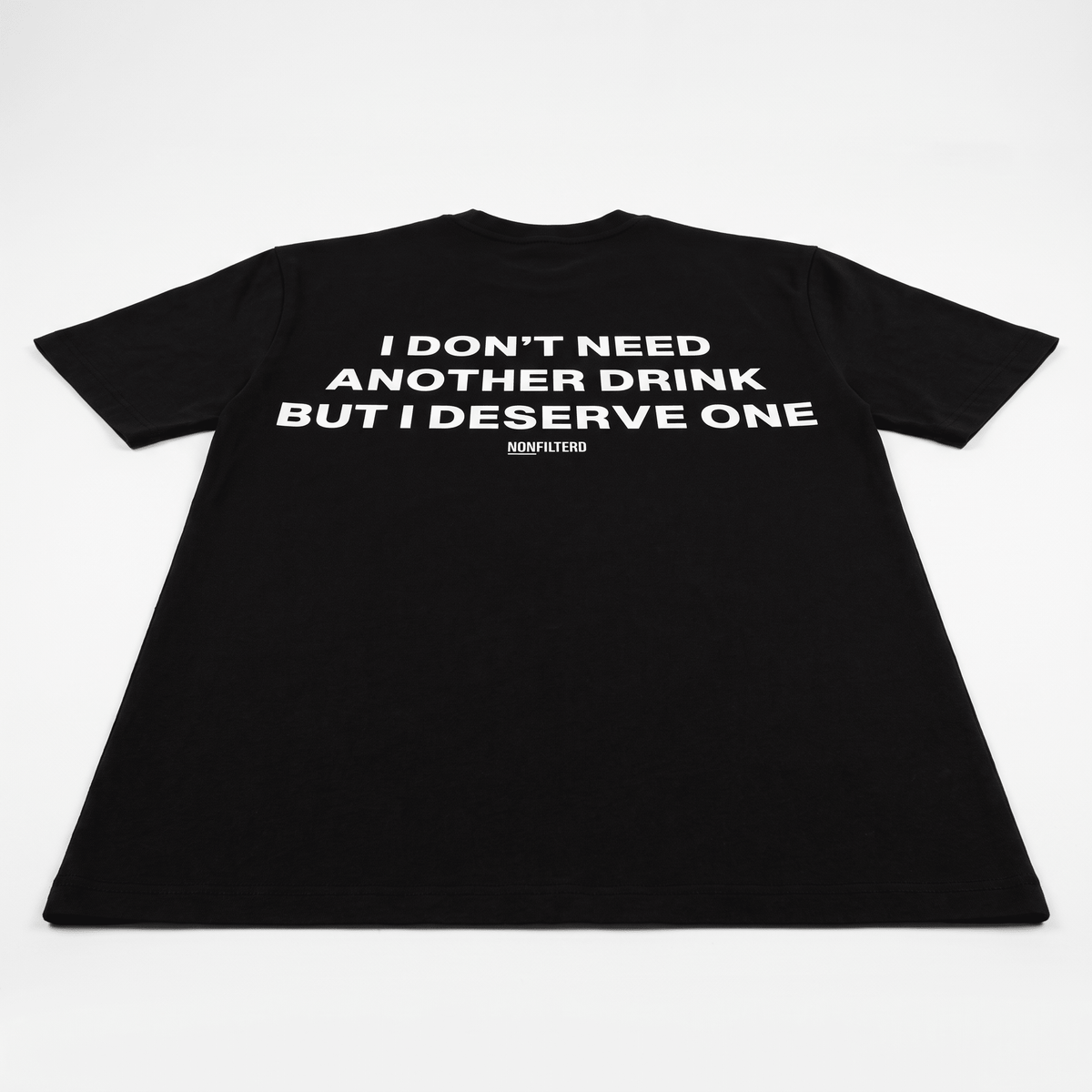 I Don't Need Another Drink Black T-Shirt - Nonfilterd