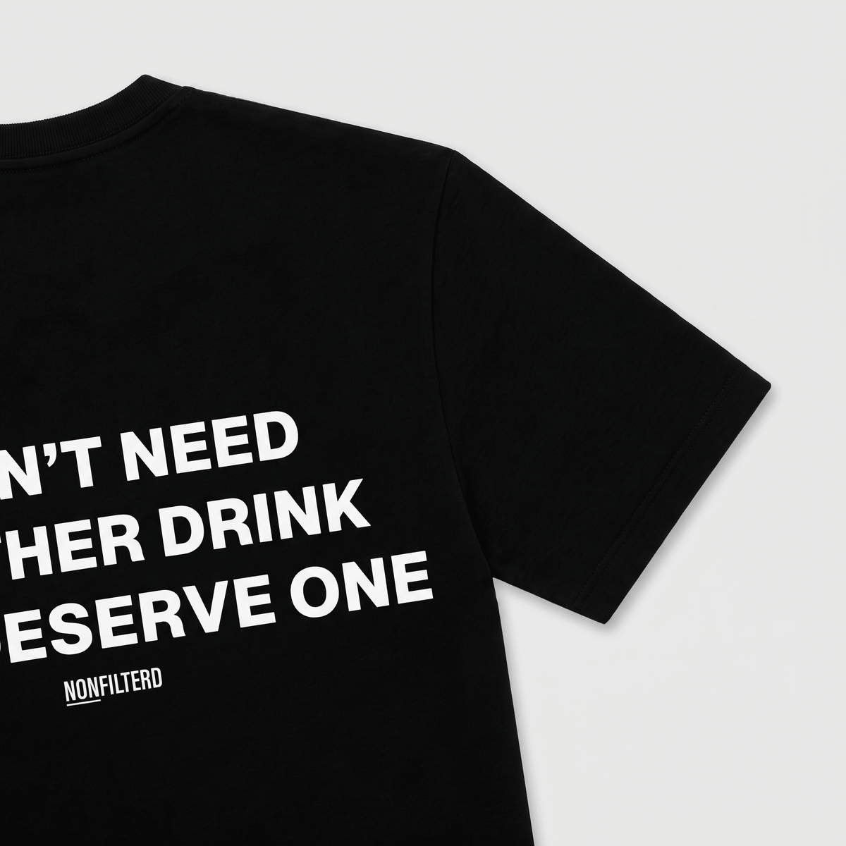 I Don't Need Another Drink Black T-Shirt - Nonfilterd