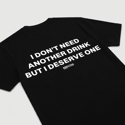 I Don't Need Another Drink Black T-Shirt - Nonfilterd