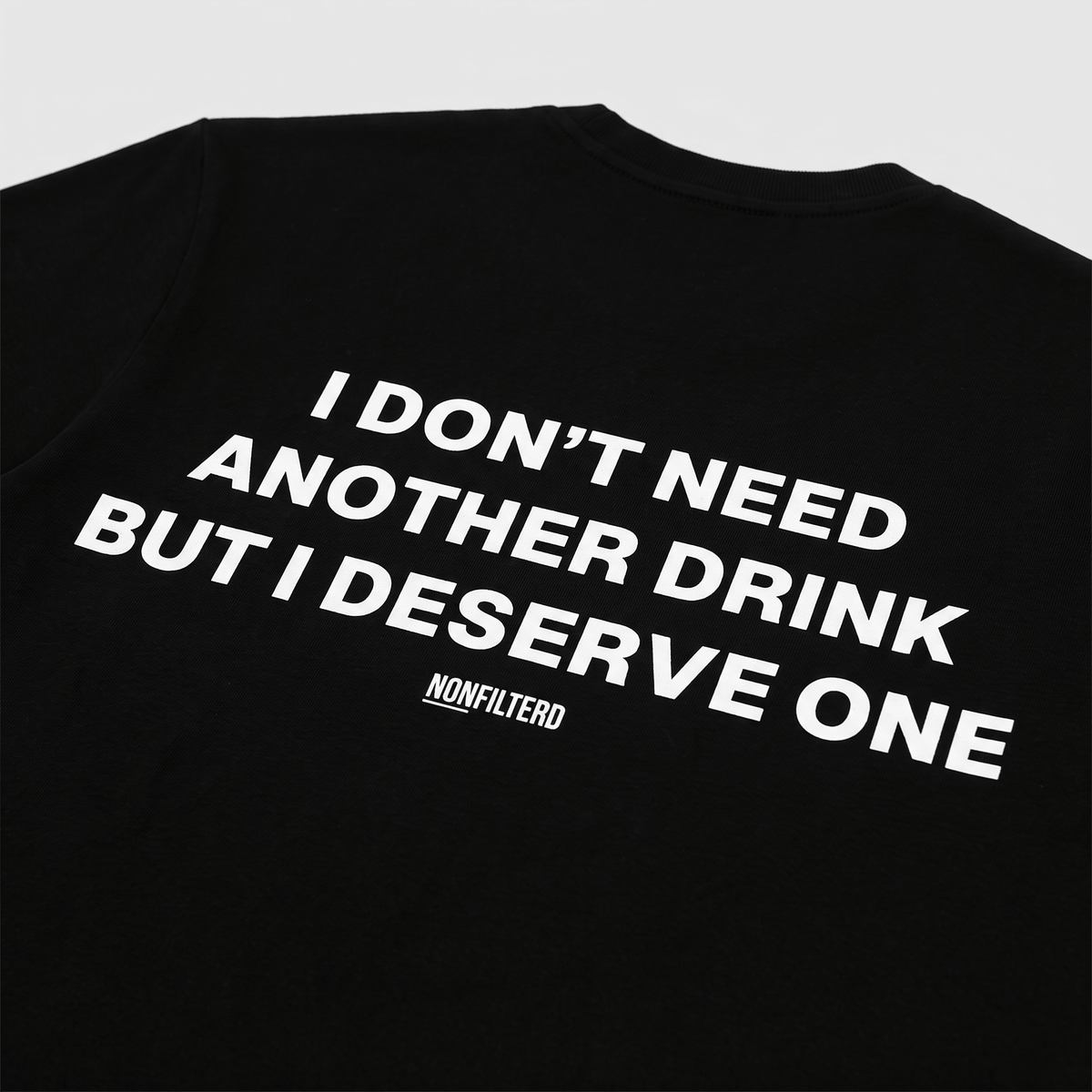 I Don't Need Another Drink Black T-Shirt - Nonfilterd