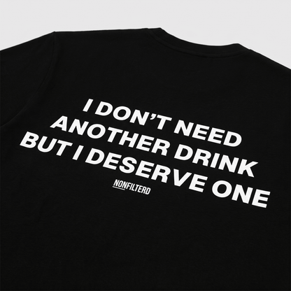 I Don't Need Another Drink Black T-Shirt - Nonfilterd