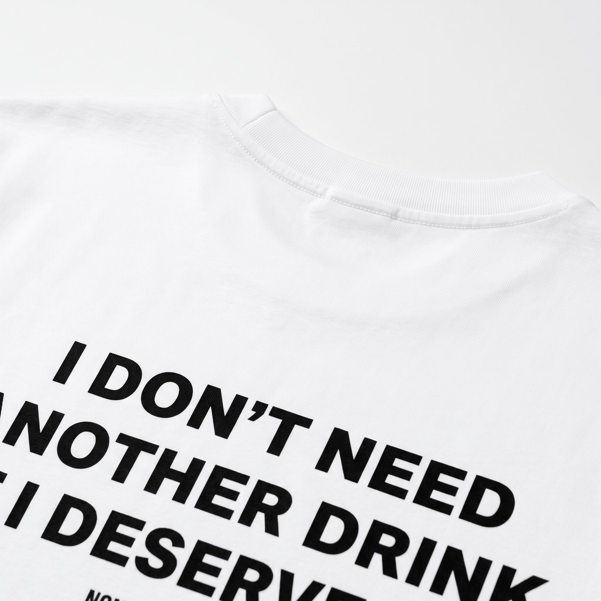 I Don't Need Another Drink White T-Shirt - Nonfilterd