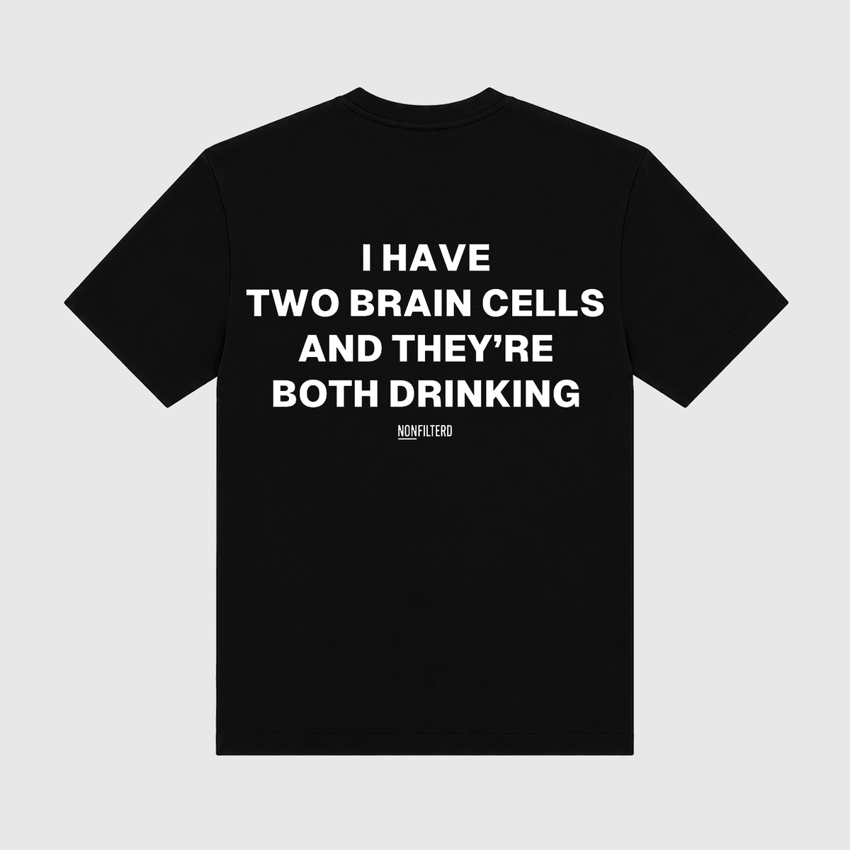 I Have Two Brain Cells Black T-Shirt - Nonfilterd