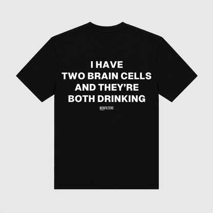 I Have Two Brain Cells Black T-Shirt - Nonfilterd
