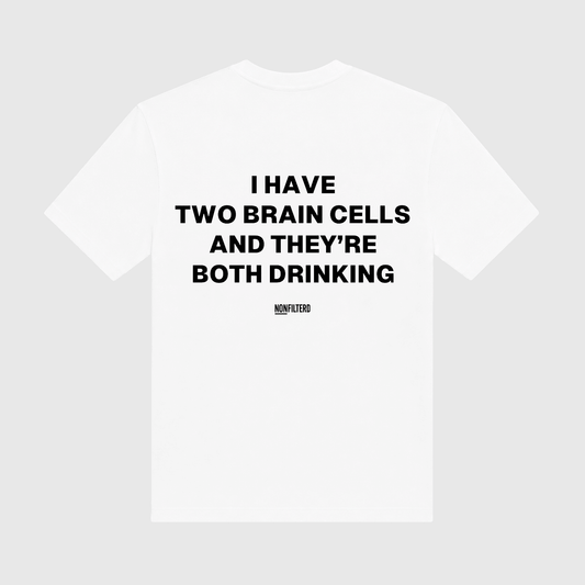 I Have Two Brain Cells White T-Shirt - Nonfilterd