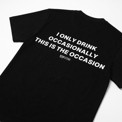 I Only Drink Occasionally Black T-Shirt - Nonfilterd