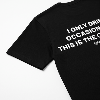 I Only Drink Occasionally Black T-Shirt - Nonfilterd