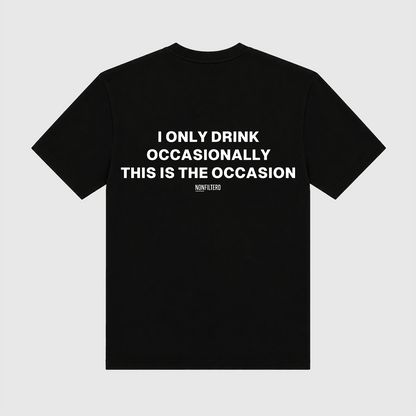 I Only Drink Occasionally Black T-Shirt - Nonfilterd