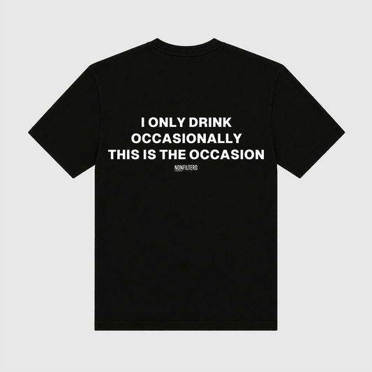 I Only Drink Occasionally Black T-Shirt - Nonfilterd