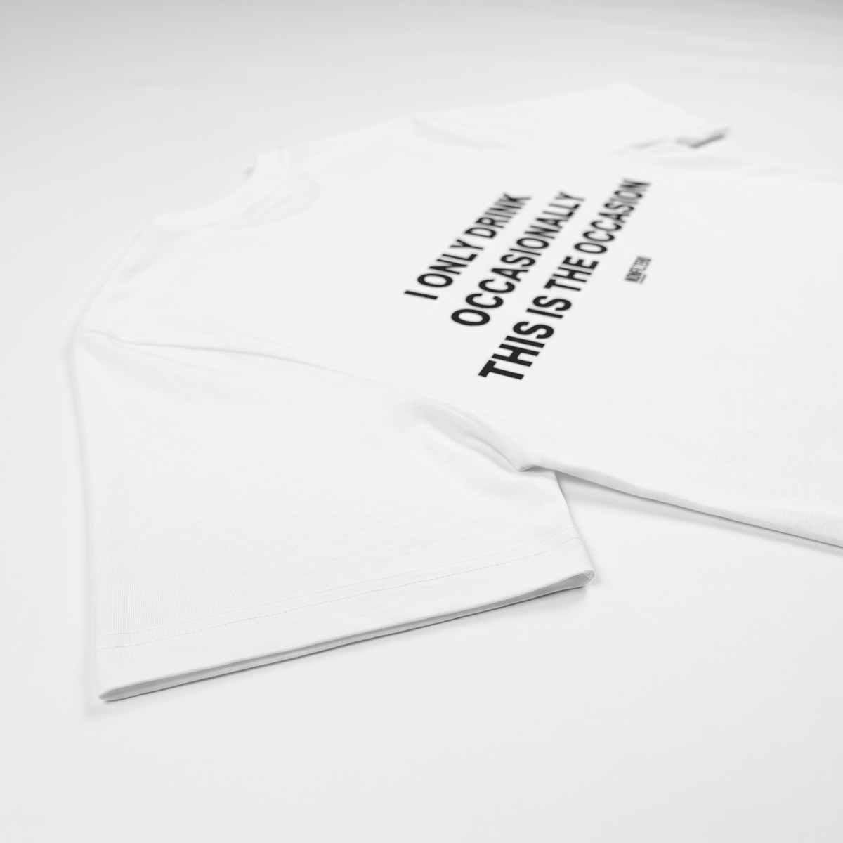 I Only Drink Occasionally White T-Shirt - Nonfilterd
