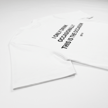 I Only Drink Occasionally White T-Shirt - Nonfilterd