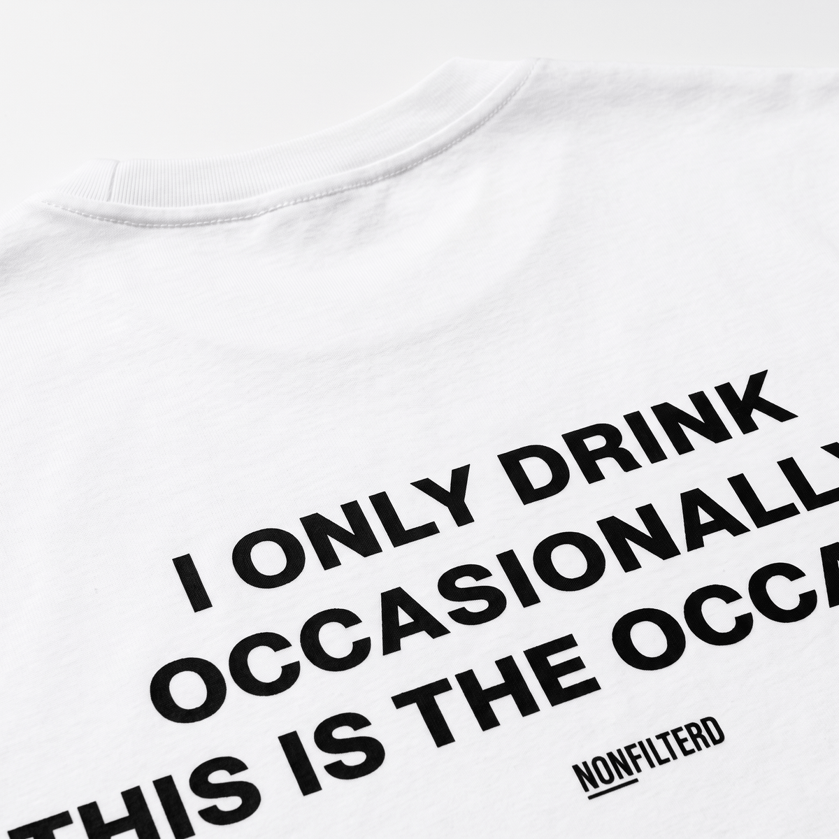 I Only Drink Occasionally White T-Shirt - Nonfilterd
