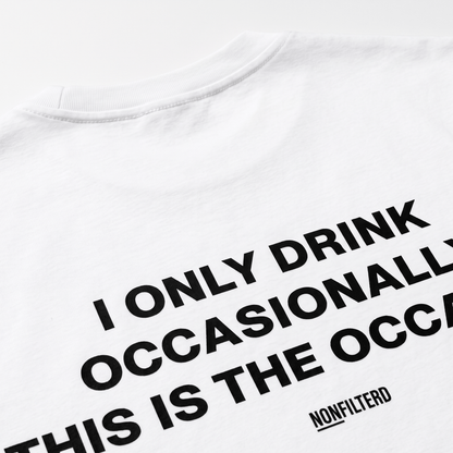 I Only Drink Occasionally White T-Shirt - Nonfilterd
