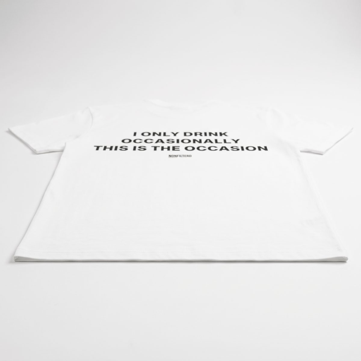 I Only Drink Occasionally White T-Shirt - Nonfilterd